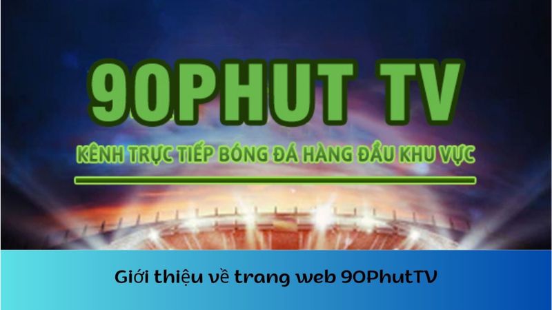 90phut TV | Kênh xem bóng đá siêu mượt full HD, không quảng cáo