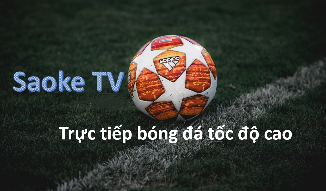 Tổng quan về kênh bóng đá uy tín hàng đầu tại Saoke TV