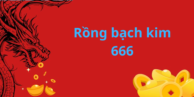 Rồng Bạch Kim 666 Tại Soicau247 - Điểm Nhấn Của Xổ Số Hiện Nay