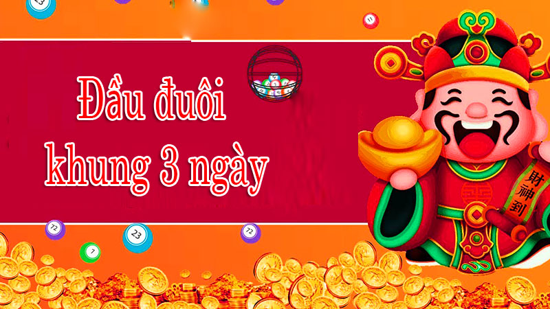 Đầu Đuôi Khung 3 Ngày Tại Soicau247 – Hướng Dẫn Chi Tiết