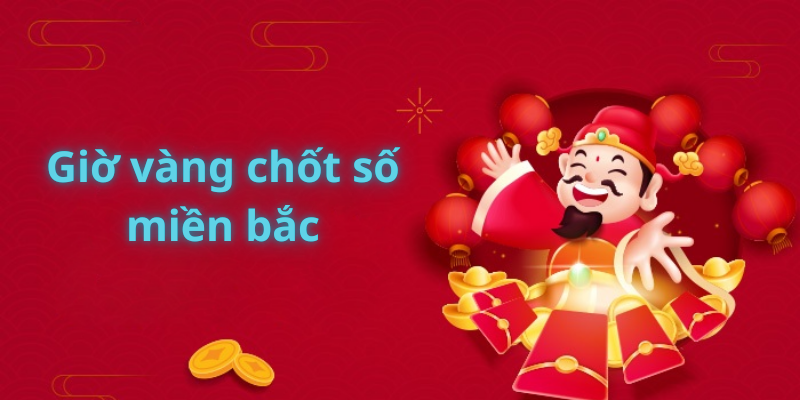 Cách xác định giờ vàng chốt số hiệu quả