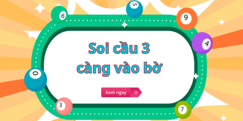 Soi cầu 3 càng vào bờ tại soicau247 – Cách nhìn nhận và phân tích sâu sắc