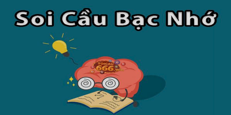 Tìm Hiểu Về Soi Cầu Bạc Nhớ