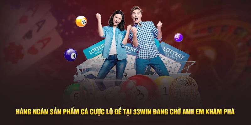 Cược Lô Đề Tại 33win – Trải Nghiệm Chơi Lô Đề An Toàn & Hiệu Quả